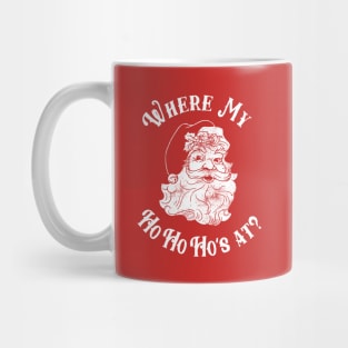 Where My Ho Ho Ho's At? Mug